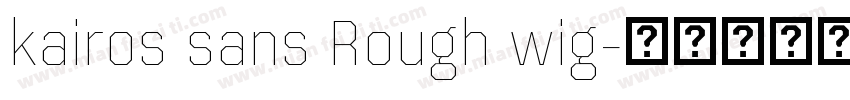 kairos sans Rough wig字体转换